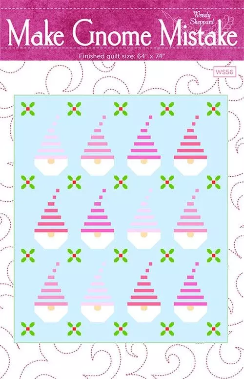 MAKE GNOME MISTAKE Quilt Pattern by Wendy Sheppard