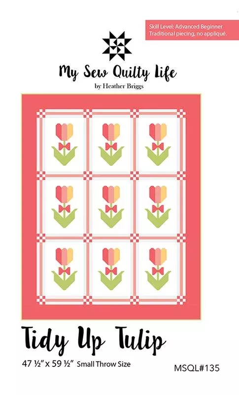TIDY UP TULIP Quilt Pattern by MY SEW QUILTY LIFE